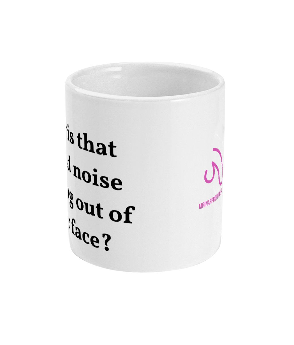 Mug - Stupid Noise - Mr. Inappropriate