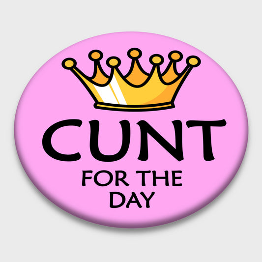 Badge - Cunt For The Day