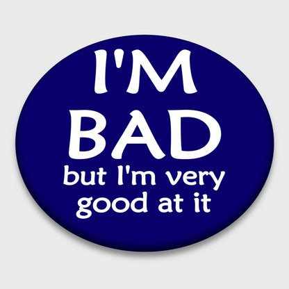 Badge - I'm Bad