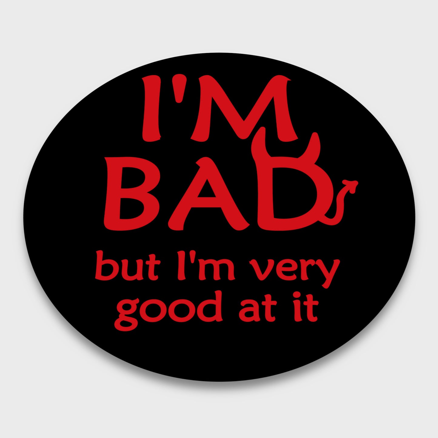 Badge - I'm Bad