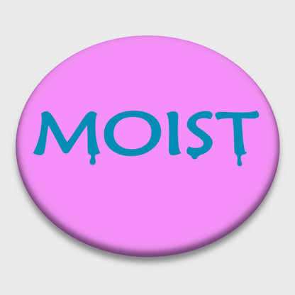 Badge - Moist