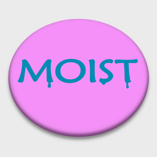 Badge - Moist