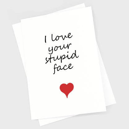 Valentine's Anniversary Card - Stupid Face