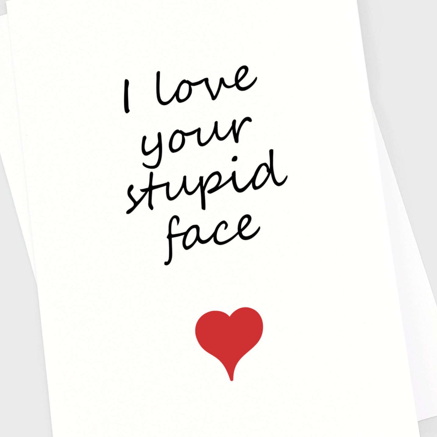 Valentine's Anniversary Card - Stupid Face