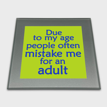 Coaster - Due To My Age