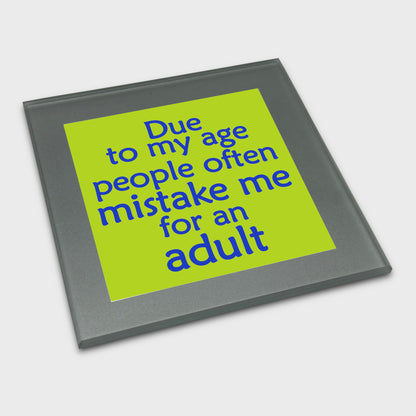 Coaster - Due To My Age