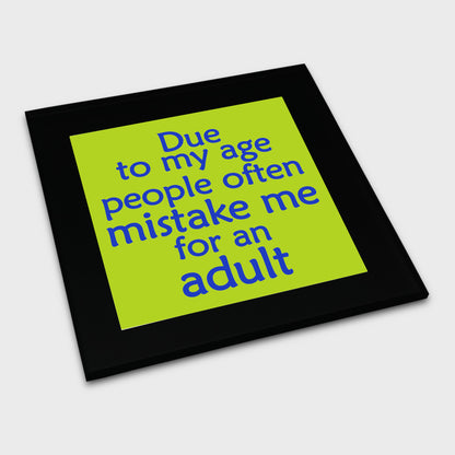 Coaster - Due To My Age