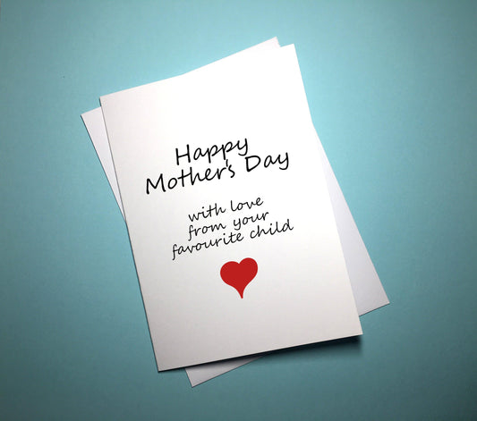 Mother's Day Card - Favourite Child - Mr. Inappropriate 