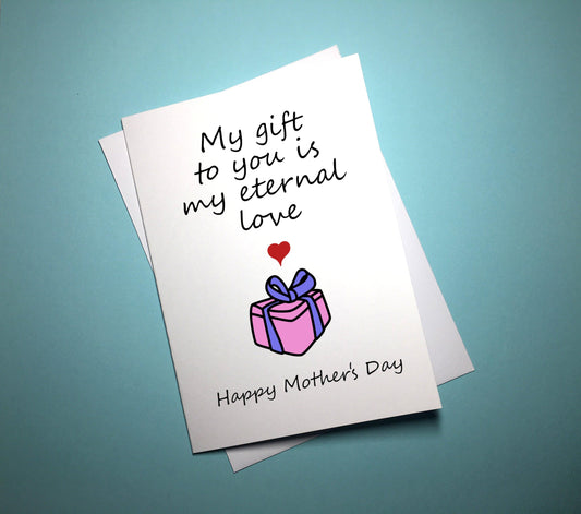 Mother's Day Card - My Gift - Mr. Inappropriate 