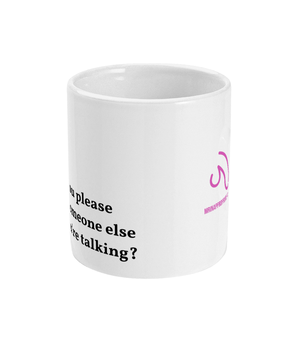 Mug - Someone Else - Mr. Inappropriate 