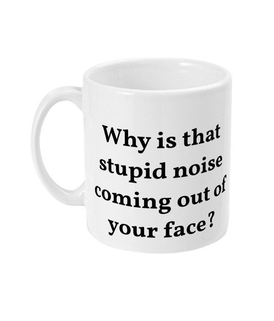 Mug - Stupid Noise - Mr. Inappropriate 