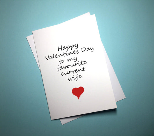 Valentine's Anniversary Card - Current Wife - Mr. Inappropriate 